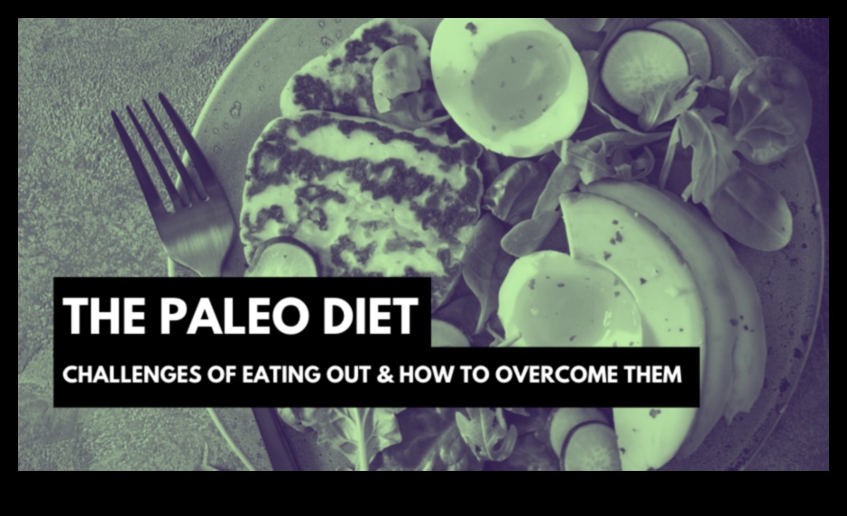 10 veidi, kā pārvarēt Paleo izaicinājumus 2 Kā pārvarēt izaicinājumus Paleo ceļojumā
